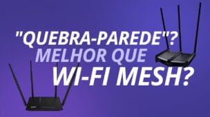 O que é um roteador "quebra-parede"? Melhor que Wi-Fi Mesh?