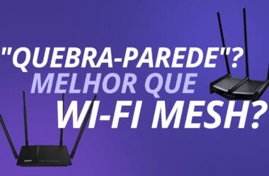 Você sabe o que é um Roteador “quebra-parede”? É Melhor que Wi-Fi Mesh?