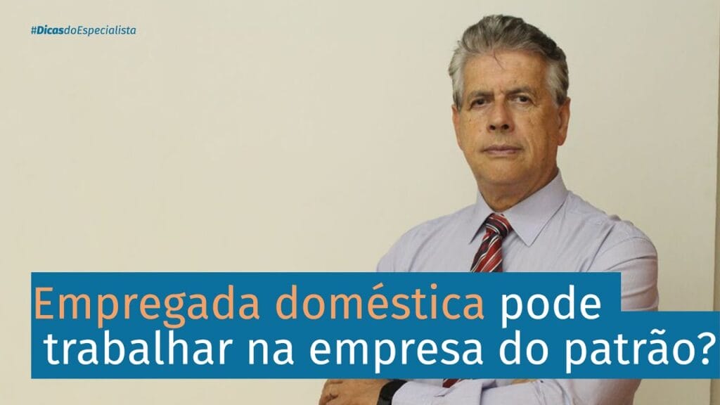 Empregada doméstica pode trabalhar na empresa do patrão? | #DicasDoEspecialista