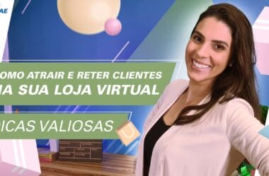 Loja Virtual: Saiba Como Atrair e Reter Clientes Com 5 Dicas Valiosas