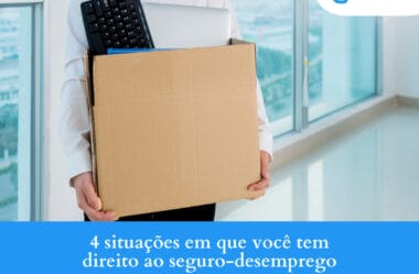 4 situações em que você tem direito ao seguro-desemprego