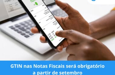 GTIN nas Notas Fiscais será obrigatório a partir de setembro