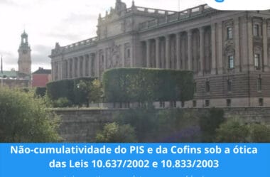 Não-cumulatividade do PIS e da Cofins sob a ótica das Leis 10.637/2002 e 10.833/2003