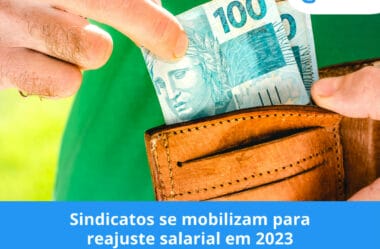 Sindicatos se mobilizam para reajuste salarial em 2023