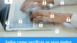 Saiba como verificar se seus dados foram usados indevidamente