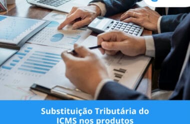 Substituição Tributária do ICMS nos produtos