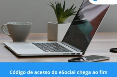 Código de acesso do eSocial chega ao fim