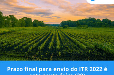 Prazo final para envio do ITR 2022 é esta sexta-feira (30)