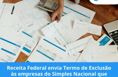 Receita Federal envia Termo de Exclusão às empresas do Simples Nacional que estão em débito