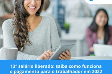 13º salário liberado: saiba como funciona o pagamento para o trabalhador em 2022