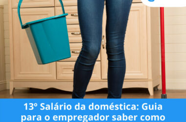 13º Salário da doméstica: Guia para o empregador saber como funciona