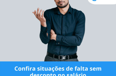 Confira situações de falta sem desconto no salário