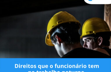 Diretos que o funcionário tem no trabalho noturno