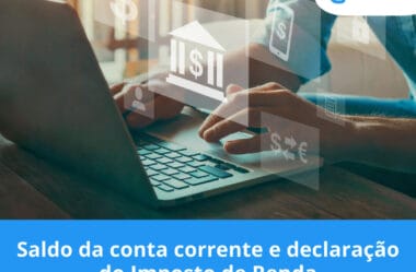 Saldo da conta corrente e declaração do Imposto de Renda