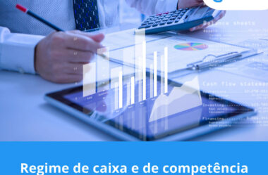 Regime de caixa e de competência: suas diferenças para a contabilidade