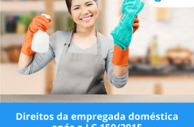 Direitos da empregada doméstica após a LC 150/2015