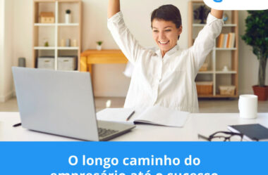 O longo caminho do empresário até o sucesso