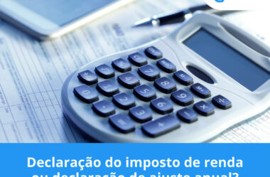 Declaração do imposto de renda ou declaração de ajuste anual?