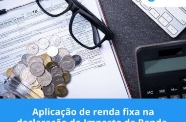 Aplicação de renda fixa na declaração do Imposto de Renda.