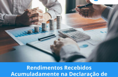 Rendimentos Recebidos Acumuladamente na Declaração de Ajuste Anual