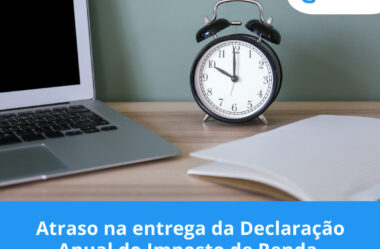 Atraso na entrega da Declaração Anual do Imposto de Renda.