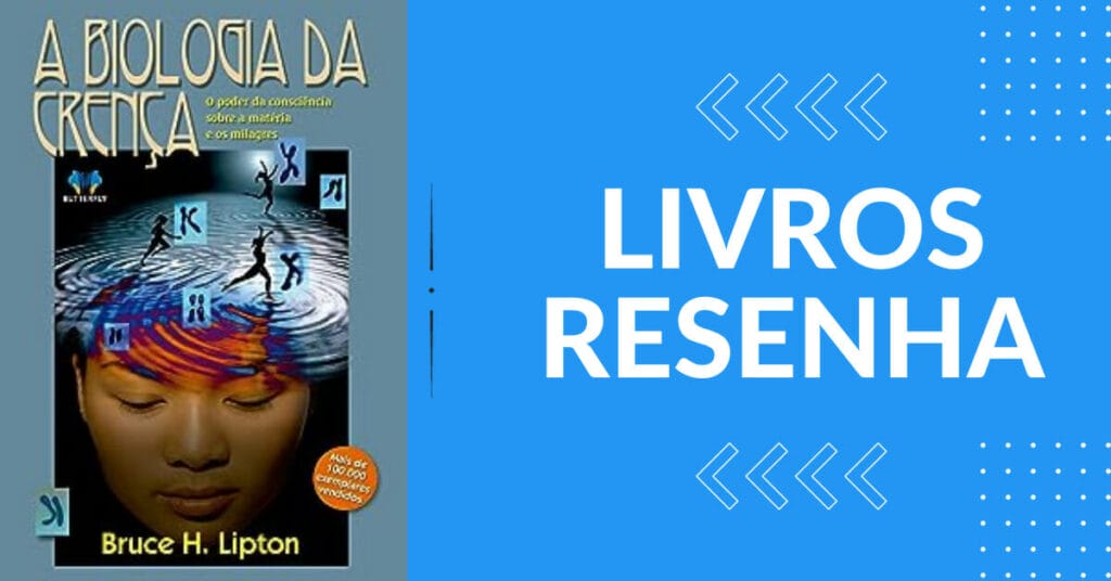 A Biologia da Crenca por Bruce H. Lipton