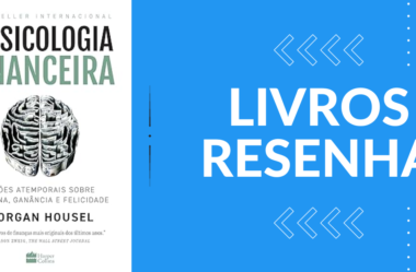 “A Psicologia Financeira: Lições Atemporais sobre Fortuna, Ganância e Felicidade” por Morgan Housel